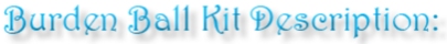 Burden Ball Kit Description
